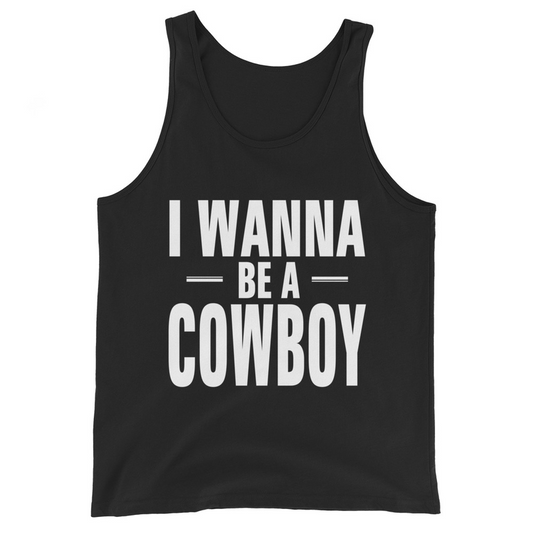 MENS TANK TOP I WANNA BE A COWBOY
